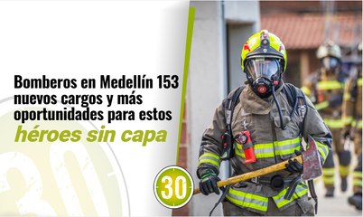 Bomberos en Medellín 153 nuevos cargos y más oportunidades para estos héroes sin capa