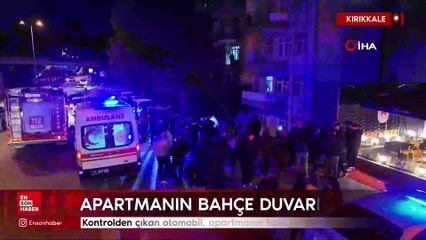 Kırıkkale'de kontrolden çıkan araç apartmanın bahçe duvarını yıktı