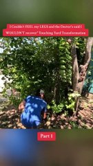 I Couldn't FEEL my LEGS and the Doctor's said I WOULDN'T recover＂ Touching Yard Transformation