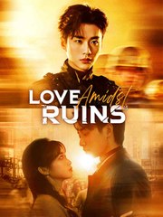Love Amidst Ruins (2025) - Full Movie [China Drama]