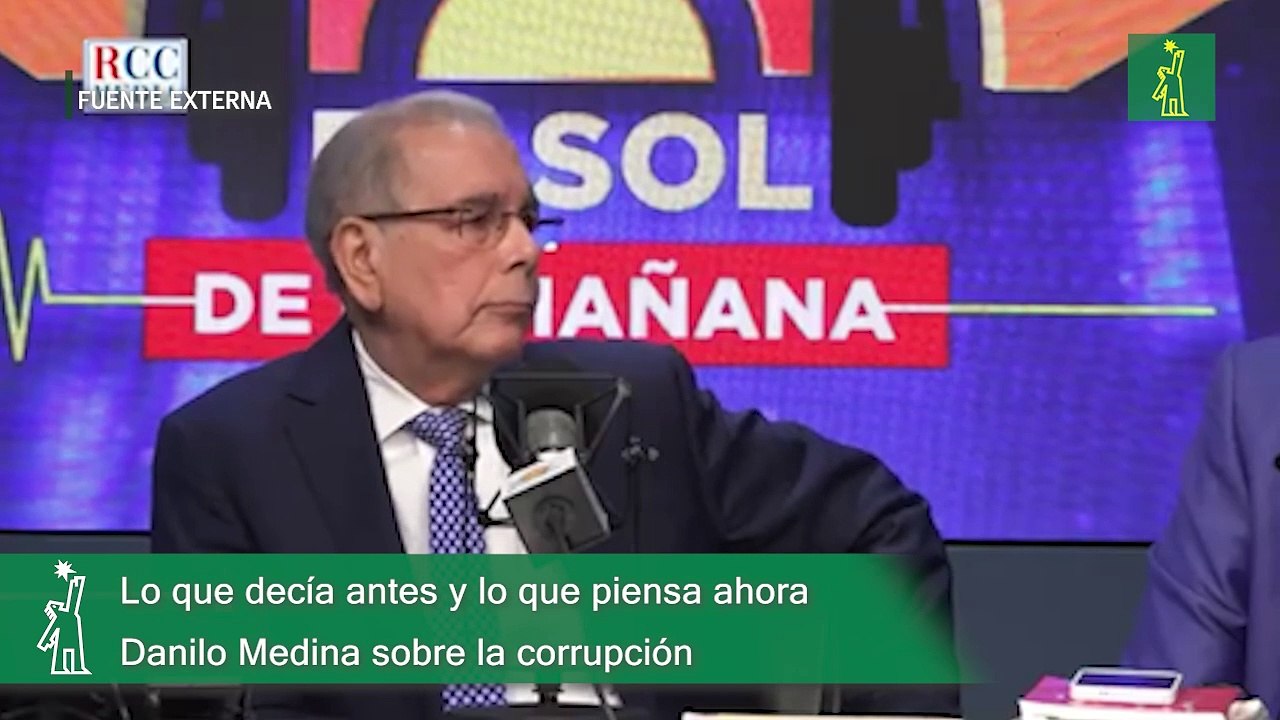 Lo que decía antes y lo que piensa ahora Danilo Medina sobre la corrupción