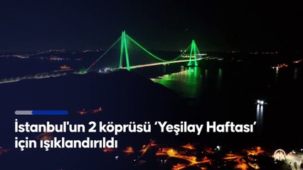 İstanbul'un 2 köprüsü 'Yeşilay Haftası' için ışıklandırıldı