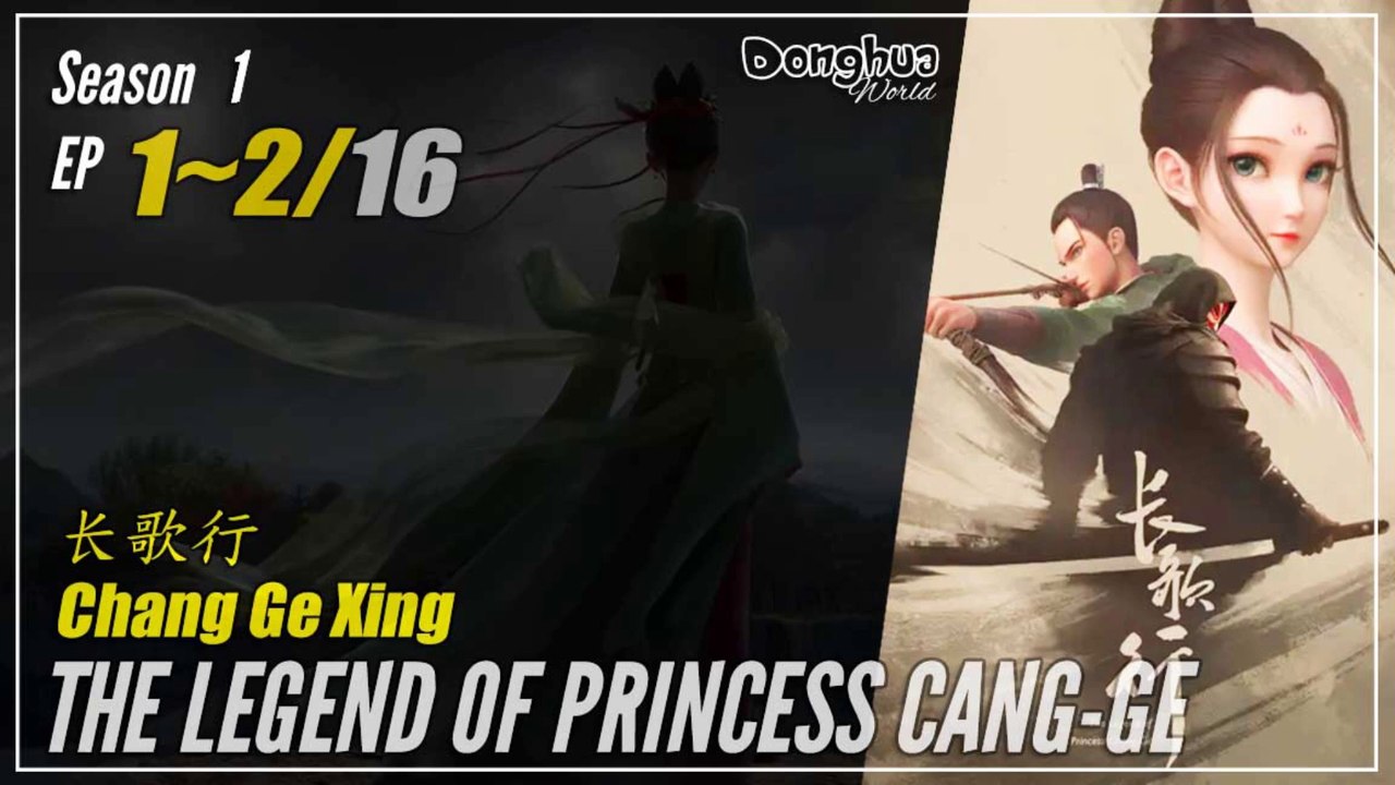 The Legend Of Princess Chang-Ge Season 1 EP 1 ~ 2 长歌行 Chang Ge Xing | Donghua - 1080P