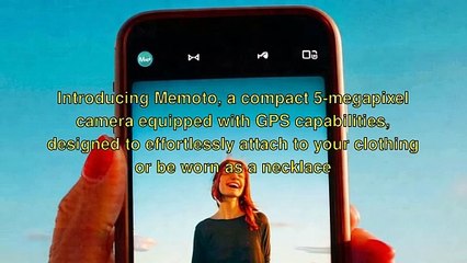 "Memoto: Capture Life's Moments Effortlessly"