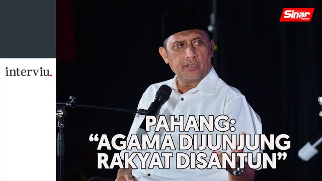 [INTERVIU x PODCAST] Pahang: Agama dijunjung rakyat disantun