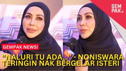 #GempakVideoNews : Noniswara Belum Temui Pasangan Sesuai, Teringin Kembali Bergelar Isteri