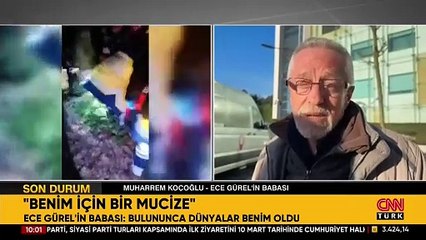 Ece Gürel'in babası: Bulununca dünyalar benim oldu