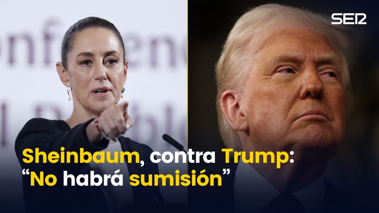 Sheinbaum, contra Trump:  “No habrá sumisión”