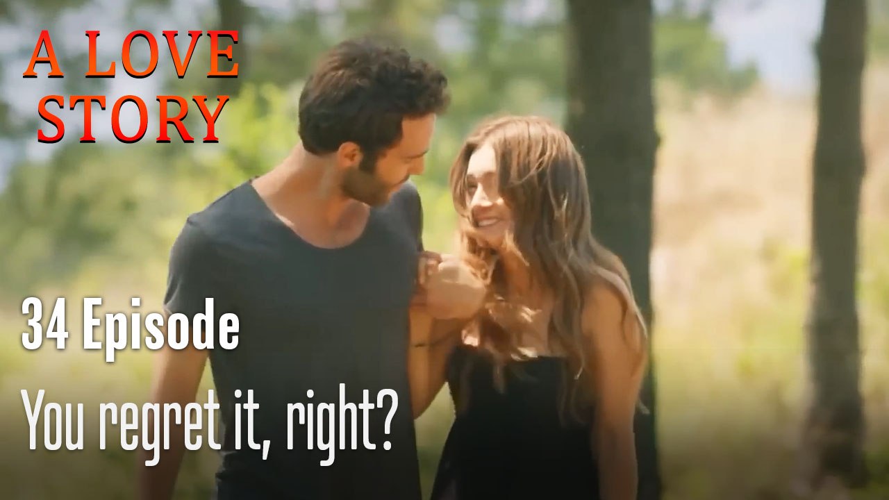 You regret it, right?-A Love Story Episode 34