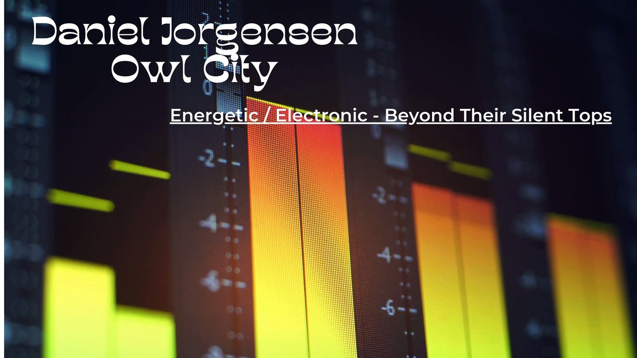 Daniel Jorgensen Owl City - Energetic / Electronic - Beyond Their Silent Tops