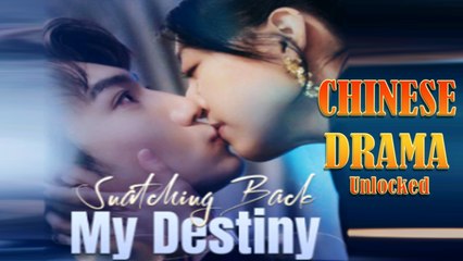 Snatching Back My Destiny Full Episode