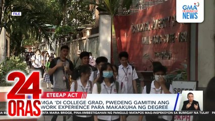 Mga ‘di college grad, pwedeng gamitin ang work experience para makakuha ng degree | 24 Oras