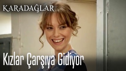 Kızlar çarşıya gidiyor - Karadağlar