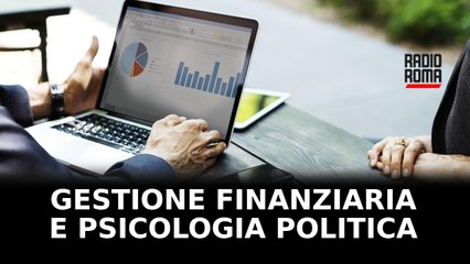Gestione finanziaria e psicologia politica - con Marco Della Luna