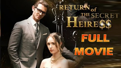 Return of the Secret Heiress Full Episode
