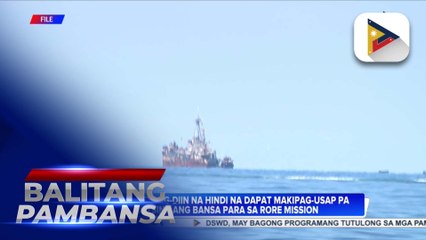 NMC, binigyang-diin na hindi na dapat makipag-usap pa sa Tsina ang bansa para sa RoRe mission