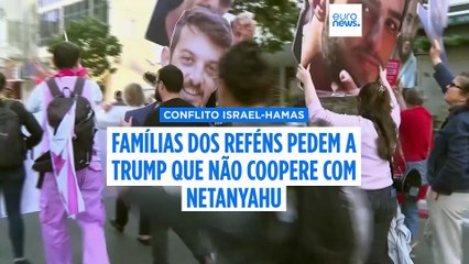 Famílias dos reféns israelitas pedem a Trump para não colaborar com Netanyahu
