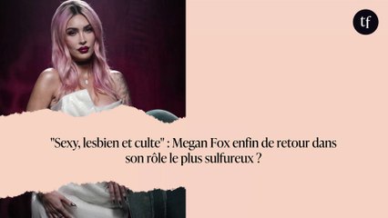 "Sexy, lesbien et culte" : Megan Fox enfin de retour dans son rôle le plus sulfureux ?