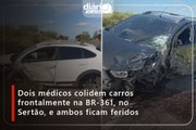 Dois médicos colidem carros frontalmente na BR-361, no Sertão, e ambos ficam feridos