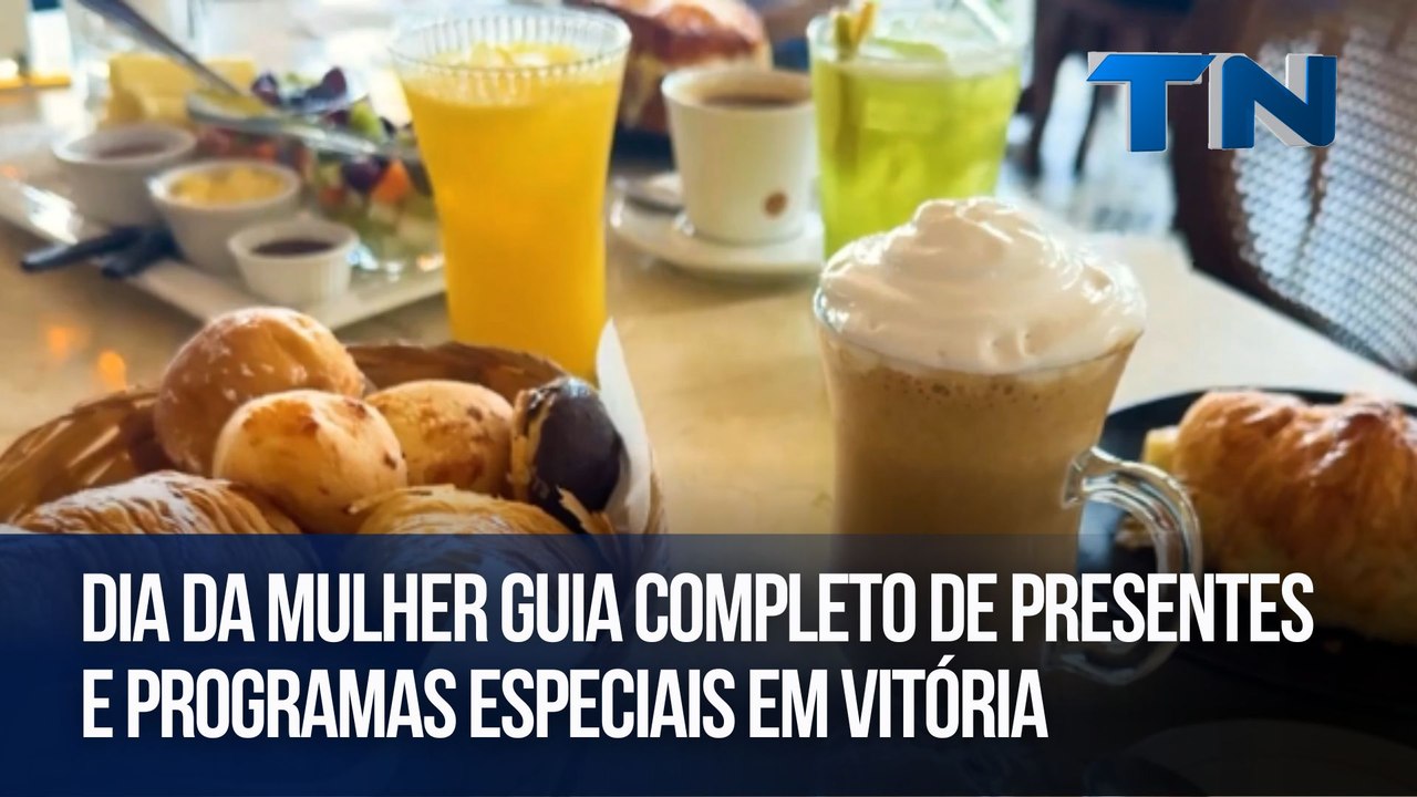 Dia da mulher guia completo de presentes e programas especiais em Vitória | Caçadores de Destinos