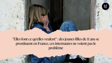"Elles font ce qu'elles veulent" : des jeunes filles de 11 ans se prostituent en France, ces internautes ne voient pas le problème