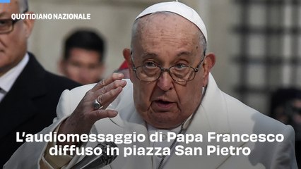 L'audiomessaggio di Papa Francesco diffuso in piazza San Pietro