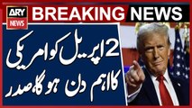 April 2nd Will Be a Historic Day in American History, Says President Donald Trump