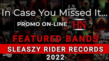 Featured Bands on PROMO ON-LINE SLEASZY RIDER RECORDS 2022 #InCaseYouMissedIt @SLEASZYRIDER69