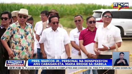 PBBM, personal na ininspeksyon ang Cabagan-Sta. Maria Bridge sa Isabela;