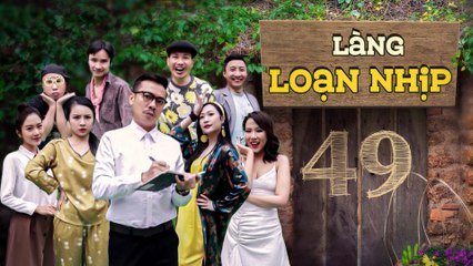 Việt Kiều kiêm CHÚA TỂ các tập đoàn thế giới về làng?? 😱😱 | Làng Loạn Nhịp Tập 49