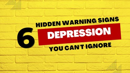 6 Hidden Warning Signs of Depression You Can't Ignore