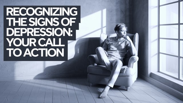Recognizing the Signs of Depression: Your Call to Action | Mental Health Awareness