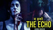 THE ECHO द इको - Hollywood Hindi Dubbed Horror Thriller Movie