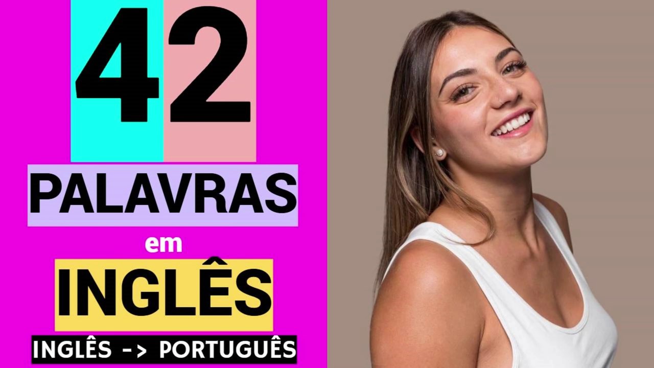 42 PALAVRAS em INGLÊS | Educação | Língua inglesa | INGLÊS - PORTUGUÊS.