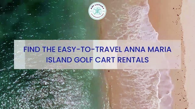 Find the easy-to-travel Anna Maria Island golf cart rentals