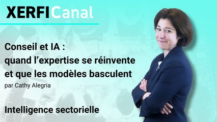 Conseil et IA : quand l’expertise se réinvente et que les modèles basculent [Cathy Alegria]