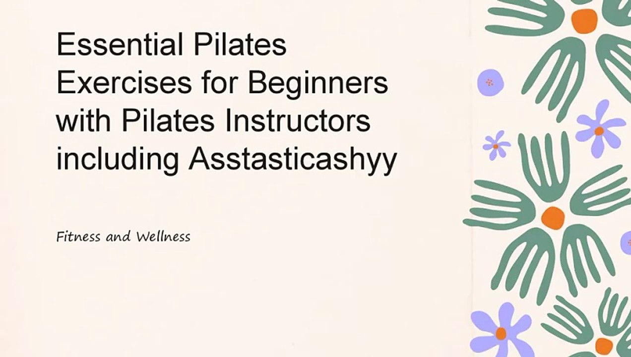 Essential Pilates Exercises for Beginners with Pilates Instructors including Asstasticashyy