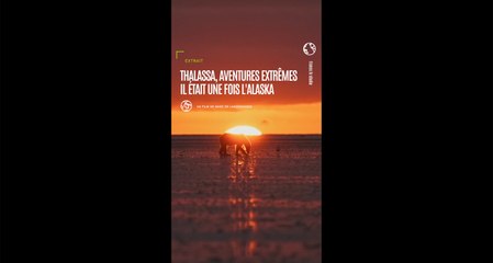 Thalassa, aventures extrêmes : Il était une fois l'Alaska