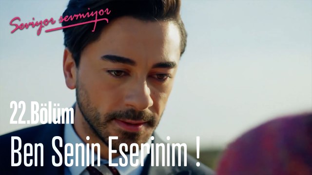 Ben Senin Eserinim - Seviyor Sevmiyor 22. Bölüm