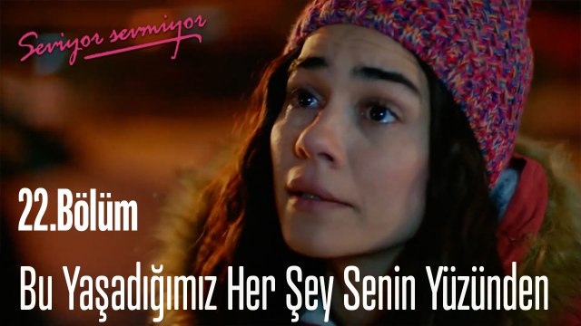 Bu Yaşadığımız Her Şey Senin Yüzünden - Seviyor Sevmiyor 22. Bölüm