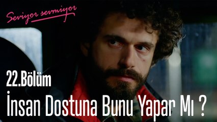 İnsan Dostuna Bunu Yapar Mı ? - Seviyor Sevmiyor 22. Bölüm