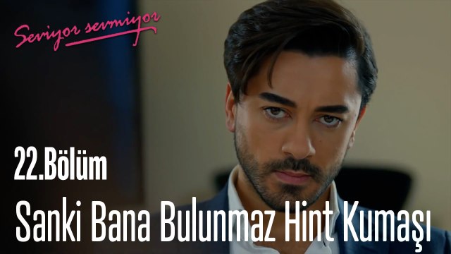 Sanki Bana Bulunmaz Hint Kumaşı - Seviyor Sevmiyor 22. Bölüm