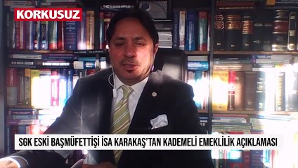 Meclis'e taşındı.. SGK eski Başmüfettişi İsa Karakaş'tan kademeli emeklilik açıklaması