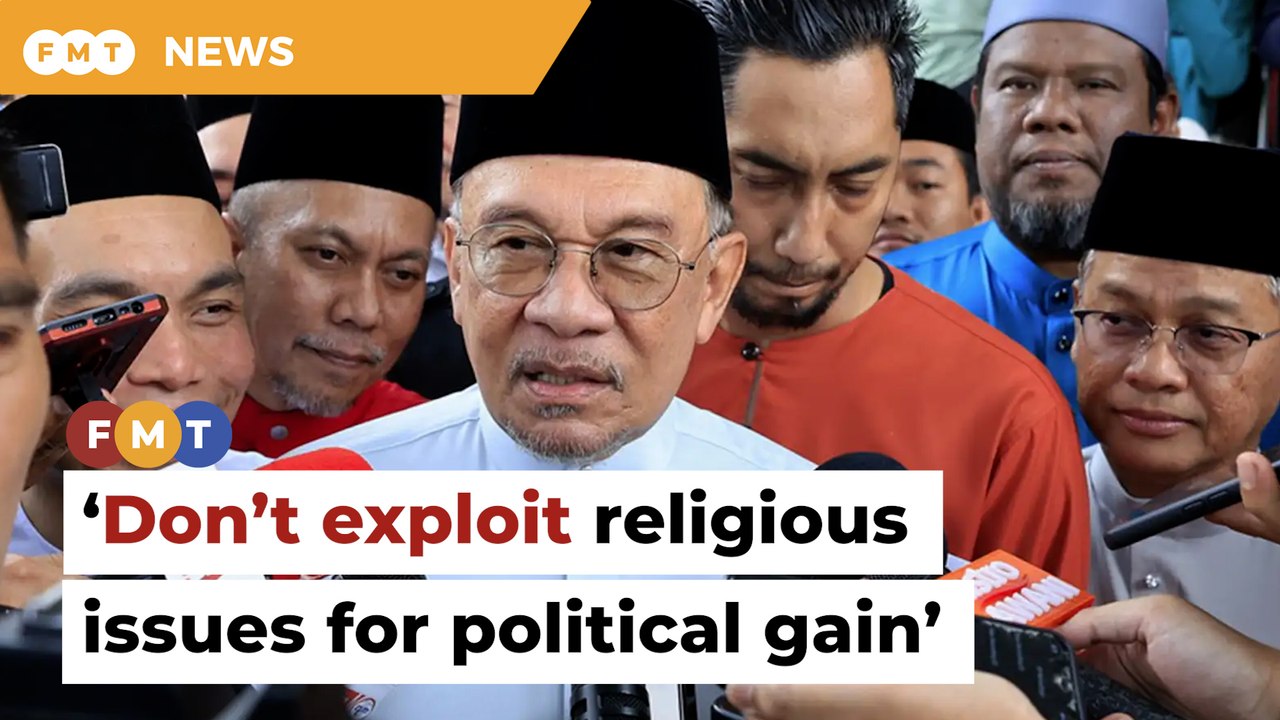 Don’t exploit religious issues for political gain, says Anwar