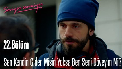 Sen Kendin Gider Misin Yoksa Ben Seni Döveyim Mi ? - Seviyor Sevmiyor 22. Bölüm