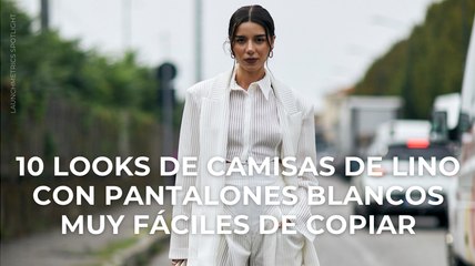 10 looks de camisas de lino con pantalones blancos muy fáciles de copiar