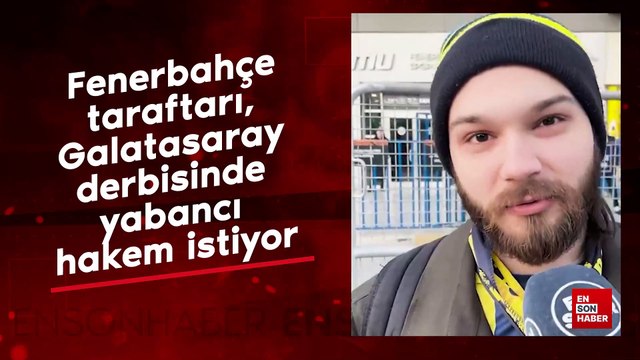 Fenerbahçe taraftarı, Galatasaray derbisinde yabancı hakem istiyor