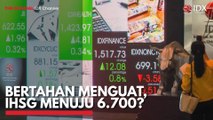 Bertahan Menguat, IHSG Menuju 6.700?