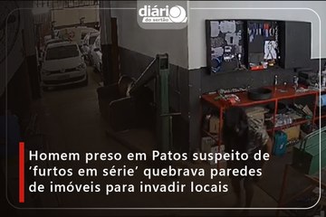 Homem preso em Patos suspeito de ‘furtos em série’ quebrava paredes de imóveis para invadir locais