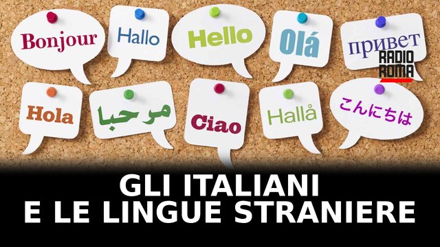 Gli italiani e le lingue straniere, un pessimo rapporto: rispetto alle vicine d'Europa perdiamo la sfida